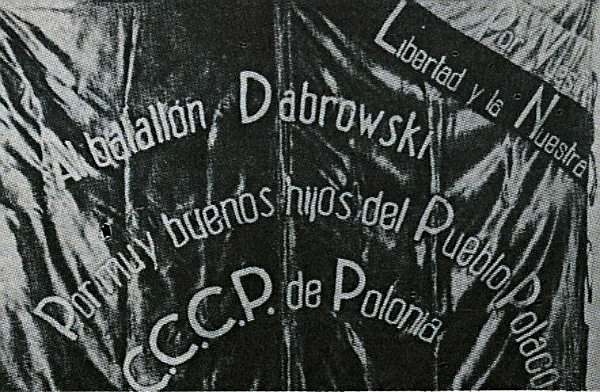 Флаг польского батальона тринадцатой интербригады имени Домбровского. «Лучшие сыны польского народа. Польская Советская Социалистическая республика». В углу легендарный лозунг еще времен борьбы с царизмом — «За нашу и вашу свободу»